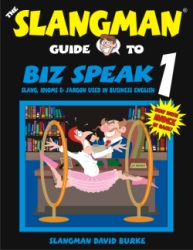 The Slangman Guide to Biz Speak 1. David Burke