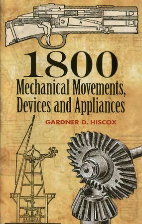 1800 Mechaical Movements Devices and Appliances
